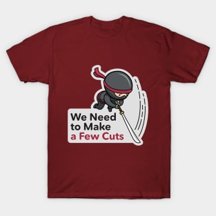 Downsized – We Need to Make a Few Cuts T-Shirt